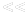 <<